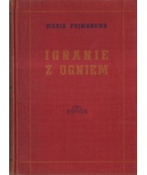 Igranie z ogniem. Powieść