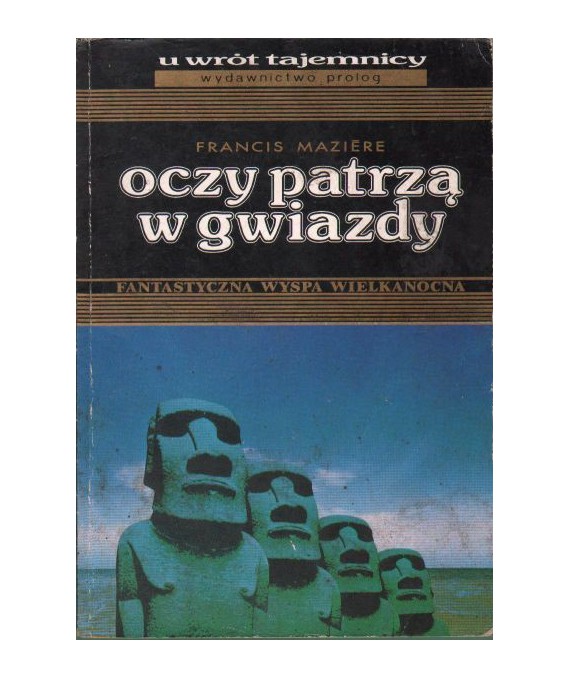 Oczy patrzą w gwiazdy. Fantastyczna Wyspa Wielkanocna