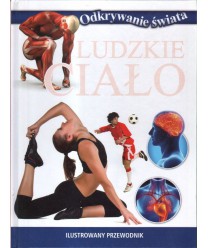 Ludzkie ciało. Ilustrowany przewodnik