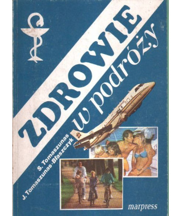 Zdrowie w podróży. Poradnik medyczny