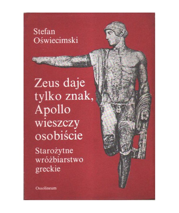 Zeus daje tylko znak, Apollo wieszczy osobiście. Starożytne wróżbiarstwo greckie