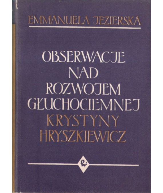 Obserwacje nad rozwojem głuchociemnej Krystyny Hryszkiewicz