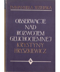 Obserwacje nad rozwojem głuchociemnej Krystyny Hryszkiewicz