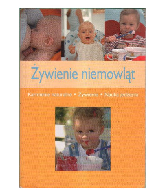 Żywienie niemowląt. Karmienie naturalne, żywienie, nauka jedzenia