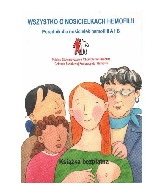 Wszystko o nosicielkach hemofilii. Poradnik dla nosicielek hemofilii A i B