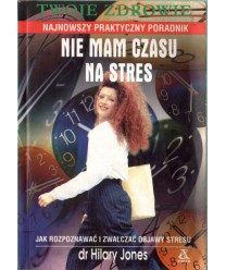 Nie mam czasu na stres. Najnowszy praktyczny poradnik