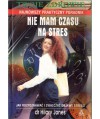 Nie mam czasu na stres. Najnowszy praktyczny poradnik