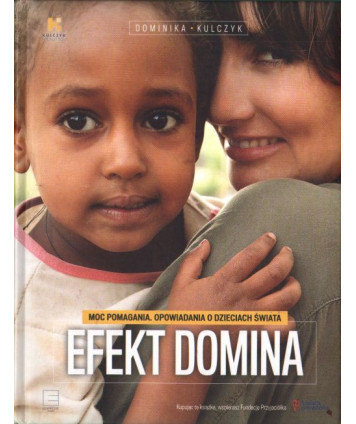 Efekt domina. Moc pomagania. Opowiadania o dzieciach świata