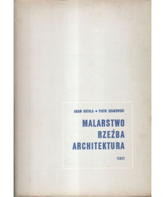 Malarstwo, rzeźba, architektura. Wybrane zagadnienia plastyki współczesnej, tekst