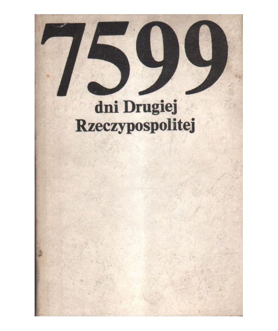 7599 dni Drugiej Rzeczypospolitej