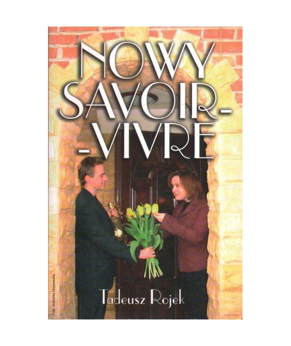 Życie towarzyskie i domowe. Nowy savoir-vivre