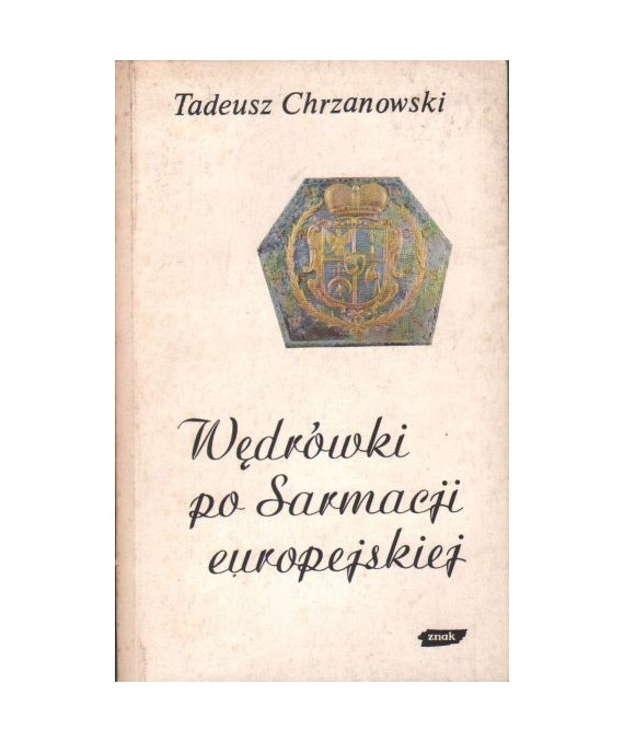 Wędrówki po Sarmacji europejskiej. Eseje o sztuce i kulturze staropolskiej