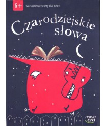Czarodziejskie słowa. Wartościowe teksty dla dzieci 6+