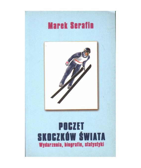 Poczet skoczków świata. Wydarzenia, biografie, statystyki