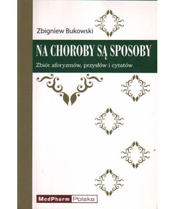 Na choroby są sposoby. Zbiór aforyzmów, przysłów i cytatów