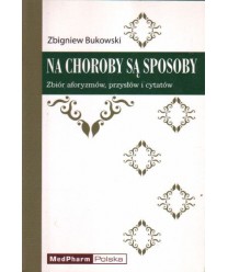 Na choroby są sposoby. Zbiór aforyzmów, przysłów i cytatów