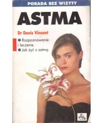 Astma. Rozpoznanie i leczenie. Jak żyć z astmą