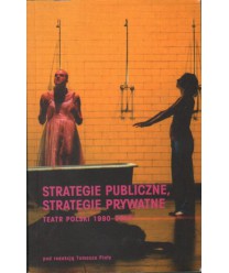 Strategie publiczne, strategie prywatne. Teatr polski 1990-2005