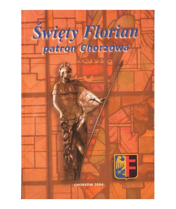 Święty Florian patron Chorzowa