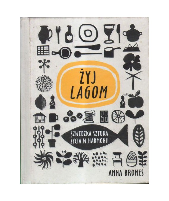 Żyj lagom. Szwedzka sztuka życia w harmonii