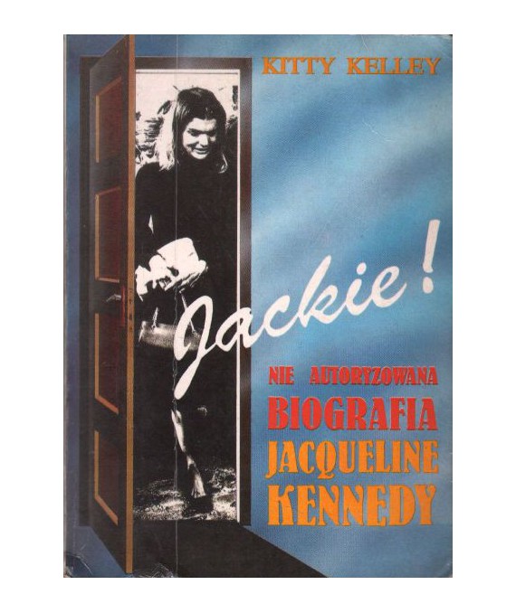 Jackie! Nieautoryzowana biografia Jacqueline Kennedy