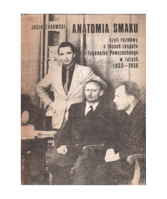Anatomia smaku czyli rozmowy o losach zespołu Tygodnika Powszechnego w latach 1953-1956