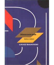 Nieszczere pole. Szkice o sztuce