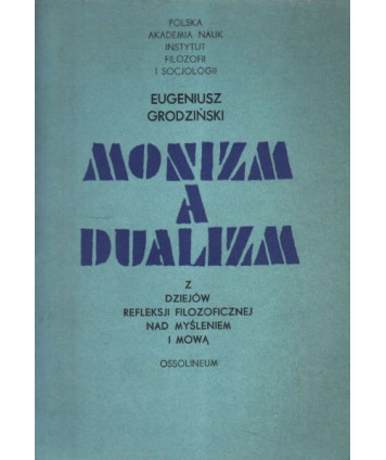 Monizm a dualizm. Z dziejów refleksji filozoficznej nad myśleniem i mową