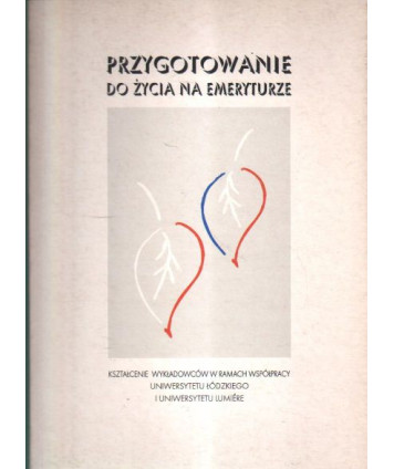 Przygotowanie do życia na emeryturze. Kształcenie wykładowców w ramach współpracy Uniwersytetu Łódzkiego i Lumiere