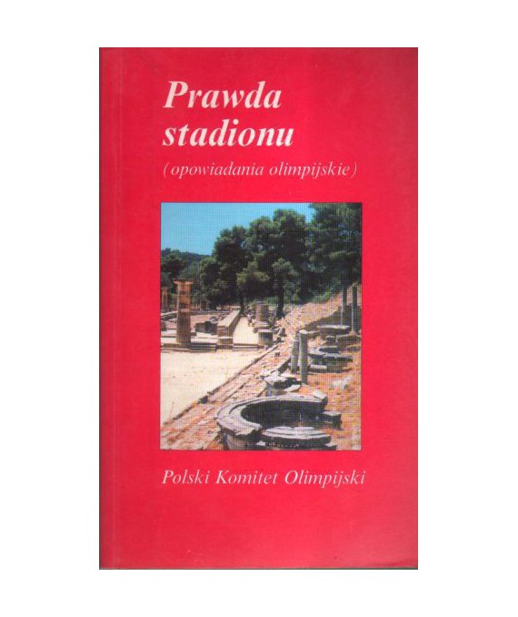 Prawda stadionu. Opowiadania olimpijskie