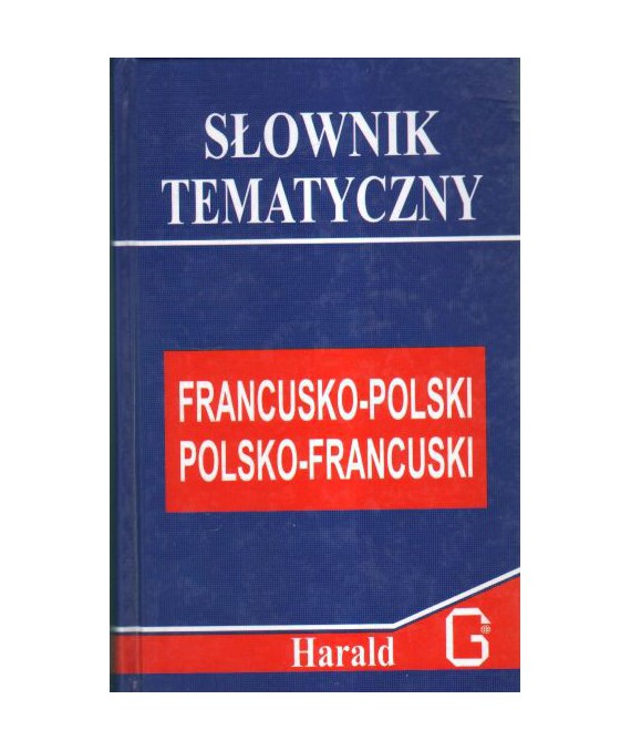 Słownik tematyczny francusko-polski, polsko-francuski