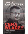 Cena władzy. Z Januszem Kaczmarkiem rozmawiają Marek Balawajder i Roman Osica