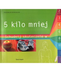 Pięć kilo mniej. Schudnij w 2, 3, 4, 6, 8 albo 10 tygodni