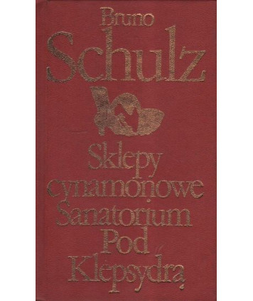 Sklepy cynamonowe. Sanatorium Pod Klepsydrą