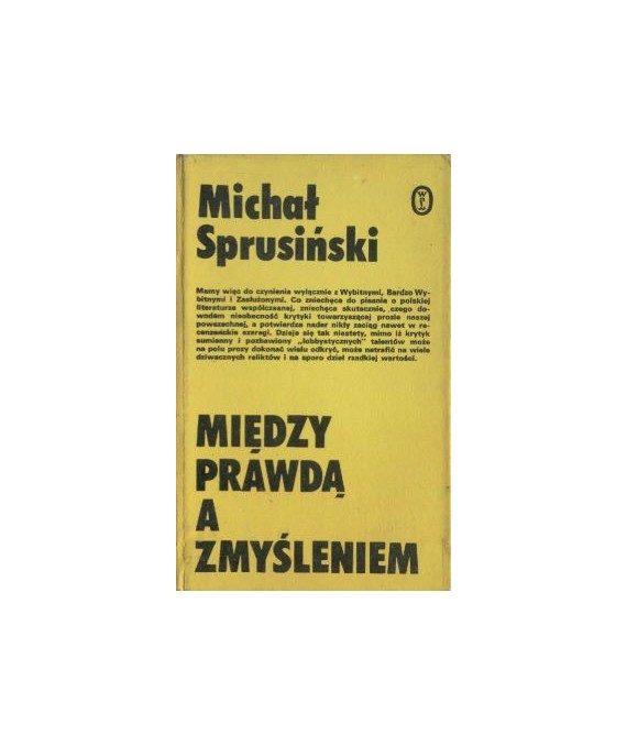 Między prawdą a zmyśleniem. Szkice o nowszej prozie polskiej