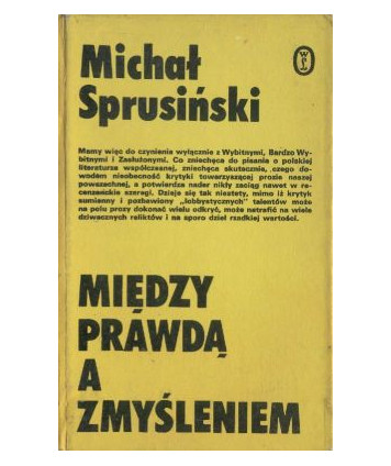 Między prawdą a zmyśleniem. Szkice o nowszej prozie polskiej