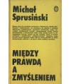 Między prawdą a zmyśleniem. Szkice o nowszej prozie polskiej