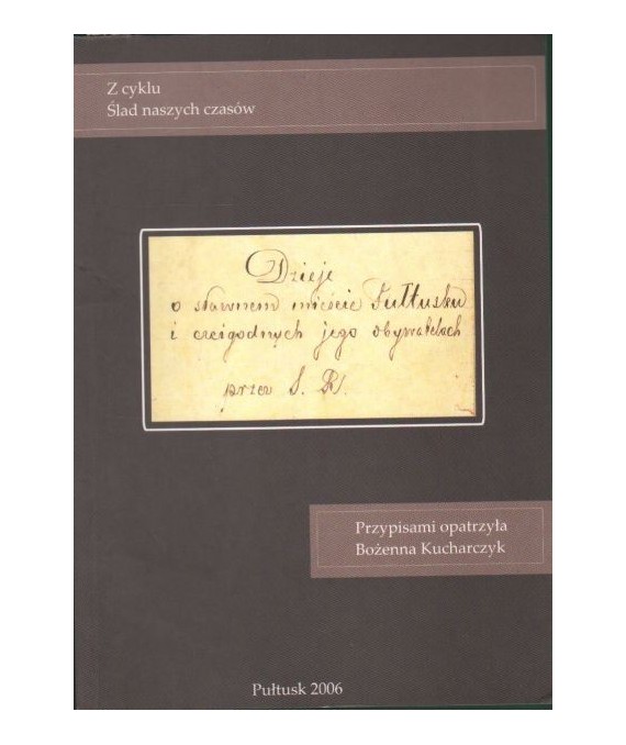 Dzieje o sławnem mieście Pułtusku i czcigodnych jego obywatelach przez S.R.