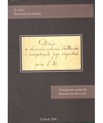 Dzieje o sławnem mieście Pułtusku i czcigodnych jego obywatelach przez S.R.