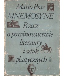 Mnemosyne. Rzecz o powinowactwie literatury i sztuk plastycznych
