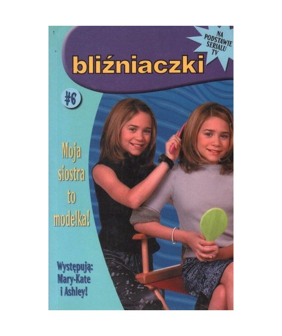 Bliźniaczki. Moja siostra to modelka