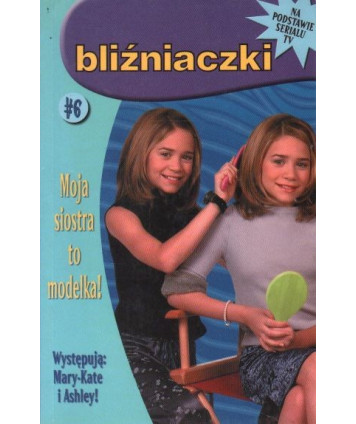 Bliźniaczki. Moja siostra to modelka