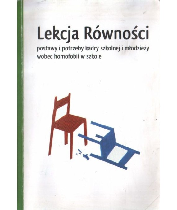 Lekcja Równości. Postawy i potrzeby kadry szkolnej i młodzieży wobec homofobii w szkole