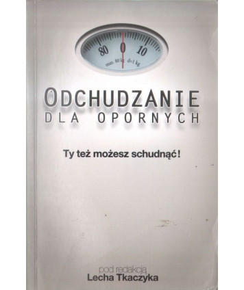Odchudzanie dla opornych. Ty też możesz schudnąć!