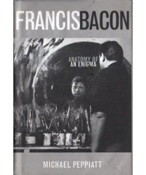 Francis Bacon. Anatomy of an Enigma