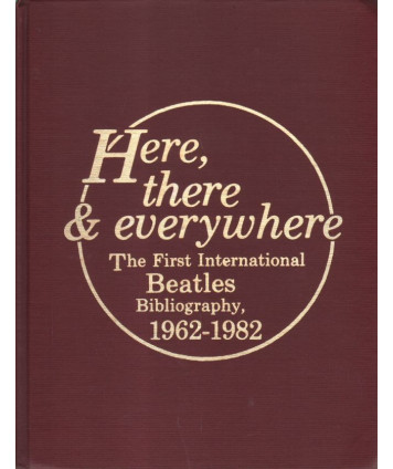 Here, there & everywhere. The first International Beatles bibliography, 1962-1982