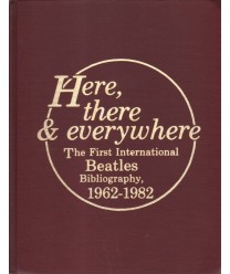Here, there & everywhere. The first International Beatles bibliography, 1962-1982