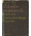 Z dziejów wojskowych powstania kościuszkowskiego 1794 roku