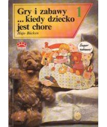 Gry i zabawy... kiedy dziecko jest chore. Dla dzieci i całej rodziny