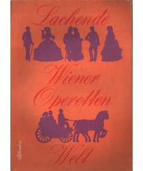 Lachende Wiener Operettenwelt. Die Schönsten Operettenmelodien von Suppé, Strauss, Milleröcker und Zeller